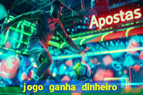 jogo ganha dinheiro de verdade pix